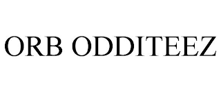 ORB ODDITEEZ