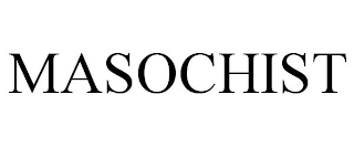 MASOCHIST
