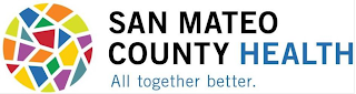 SAN MATEO COUNTY HEALTH ALL TOGETHER BETTER.