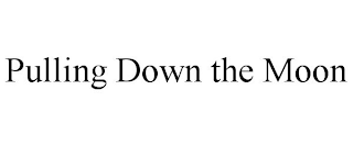 PULLING DOWN THE MOON