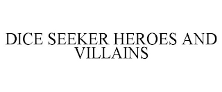 DICE SEEKER HEROES AND VILLAINS