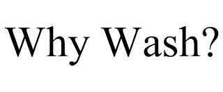 WHY WASH?
