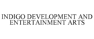 INDIGO DEVELOPMENT AND ENTERTAINMENT ARTS