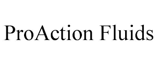 PROACTION FLUIDS