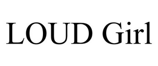 LOUD GIRL
