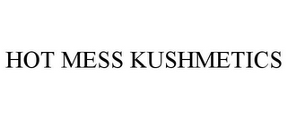 HOT MESS KUSHMETICS