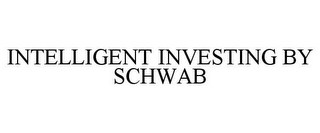 INTELLIGENT INVESTING BY SCHWAB