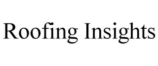 ROOFING INSIGHTS