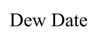 DEW DATE