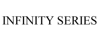 INFINITY SERIES