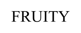 FRUITY