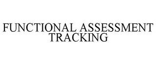 FUNCTIONAL ASSESSMENT TRACKING