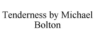 TENDERNESS BY MICHAEL BOLTON