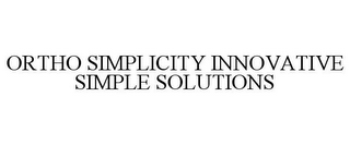 ORTHO SIMPLICITY INNOVATIVE SIMPLE SOLUTIONS