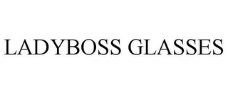 LADYBOSS GLASSES