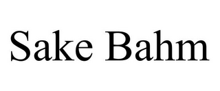 SAKE BAHM