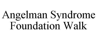 ANGELMAN SYNDROME FOUNDATION WALK