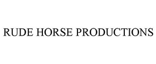 RUDE HORSE PRODUCTIONS