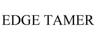 EDGE TAMER