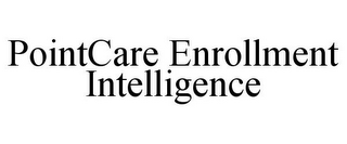 POINTCARE ENROLLMENT INTELLIGENCE
