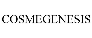 COSMEGENESIS
