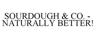 SOURDOUGH & CO. - NATURALLY BETTER!