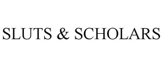 SLUTS & SCHOLARS