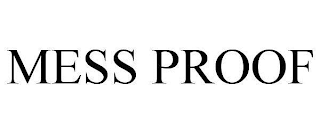 MESS PROOF