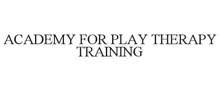 ACADEMY FOR PLAY THERAPY TRAINING