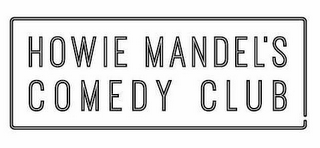 HOWIE MANDEL'S COMEDY CLUB