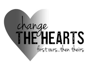 CHANGE THE HEARTS FIRST OURS...THEN THEIRS