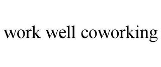 WORK WELL COWORKING