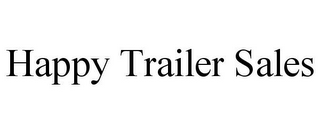 HAPPY TRAILER SALES