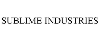 SUBLIME INDUSTRIES