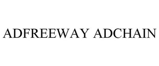 ADFREEWAY ADCHAIN
