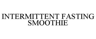 INTERMITTENT FASTING SMOOTHIE