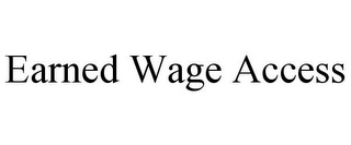 EARNED WAGE ACCESS