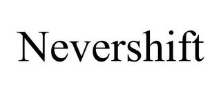 NEVERSHIFT