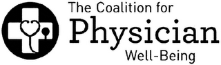 THE COALITION FOR PHYSICIAN WELL-BEING