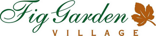 FIG GARDEN VILLAGE