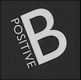 B POSITIVE
