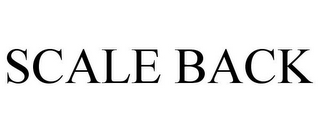 SCALE BACK