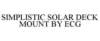 SIMPLISTIC SOLAR DECK MOUNT BY ECG