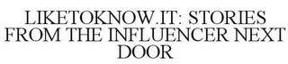 LIKETOKNOW.IT: STORIES FROM THE INFLUENCER NEXT DOOR