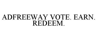 ADFREEWAY VOTE. EARN. REDEEM.