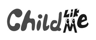 CHILDLIKE ME