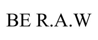 BE R.A.W