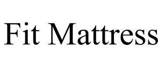 FIT MATTRESS