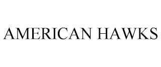 AMERICAN HAWKS