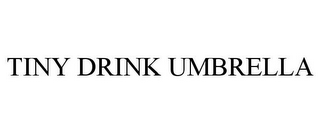 TINY DRINK UMBRELLA